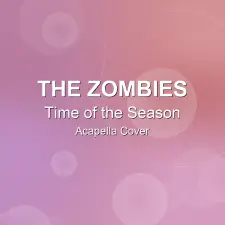 Time of the Season - The Zombies - Acapella Cover
