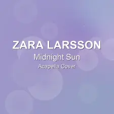 Midnight Sun - Zara Larsson - Acapella Cover