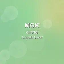 cliché - mgk - Acapella Cover