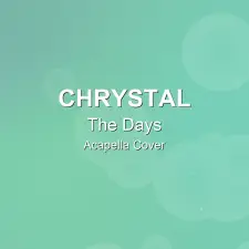 The Days - Chrystal - Acapella Cover
