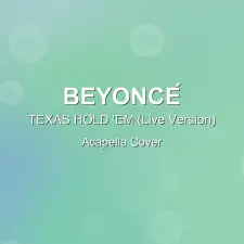 TEXAS HOLD 'EM (Live Version) - Beyoncé - Acapella Cover