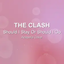 Should I Stay Or Should I Go - The Clash - Acapella Cover