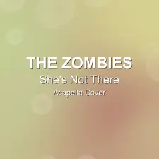She's Not There - The Zombies - Acapella Cover