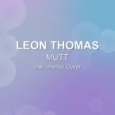 MUTT - Leon Thomas - Instrumental Cover