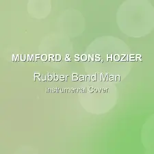Rubber Band Man - Mumford & Sons, Hozier - Instrumental Cover