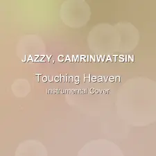 Touching Heaven - Jazzy, CamrinWatsin - Instrumental Cover