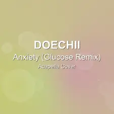 Anxiety (Glucose Remix) - Doechii - Acapella Cover