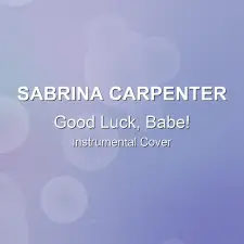 Good Luck, Babe! - Sabrina Carpenter - Instrumental Cover