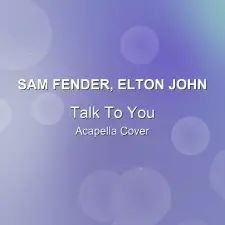 Talk To You - Sam Fender, Elton John - Acapella Cover