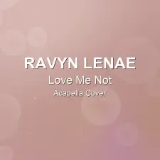 Love Me Not - Ravyn Lenae - Acapella Cover
