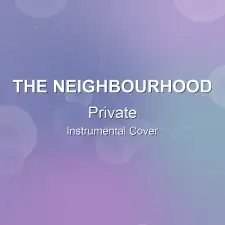 Private - The Neighbourhood - Instrumental Cover