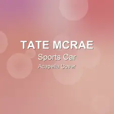 Sports Car - Tate McRae - Acapella Cover
