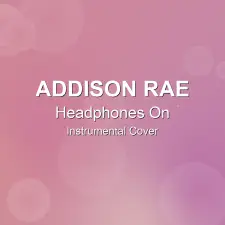 Headphones On - Addison Rae - Instrumental Cover