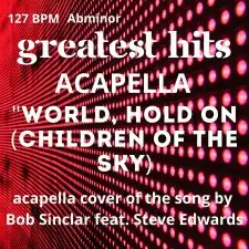 World, Hold on (Children of the Sky) Acapella