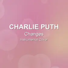 Changes - Charlie Puth - Instrumental Cover