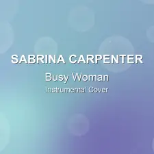 Busy Woman - Sabrina Carpenter - Instrumental Cover