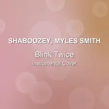 Blink Twice - Shaboozey, Myles Smith - Instrumental Cover