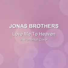 Love Me To Heaven - Jonas Brothers - Instrumental Cover