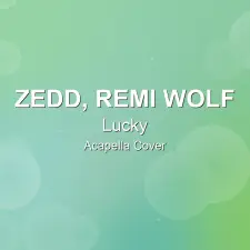 Lucky - Zedd, Remi Wolf - Acapella Cover