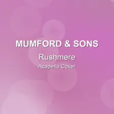 Rushmere - Mumford & Sons - Acapella Cover