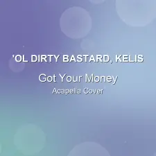 Got Your Money - 'Ol Dirty Bastard, Kelis - Acapella Cover