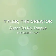 Sugar On My Tongue - Tyler, The Creator - Instrumental Cover