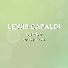 Survive - Lewis Capaldi - Acapella Cover