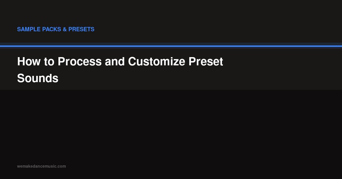 How to Process and Customize Preset Sounds