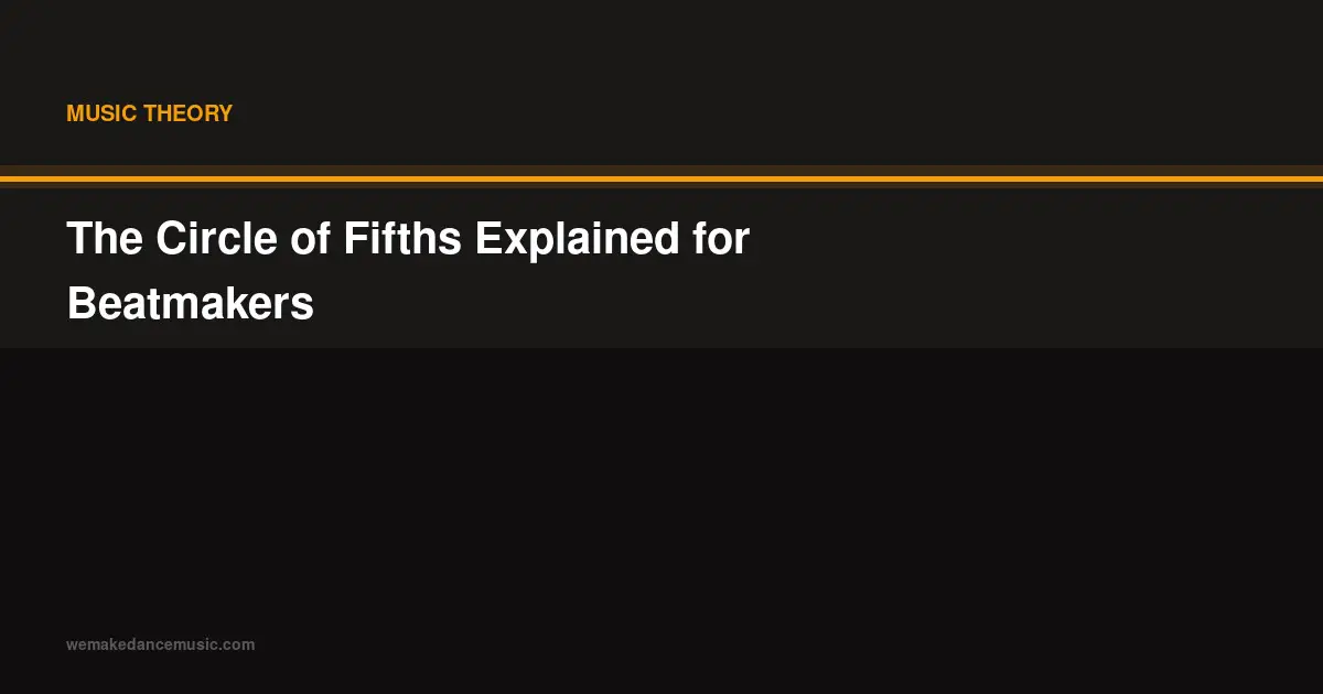 The Circle of Fifths Explained for Beatmakers