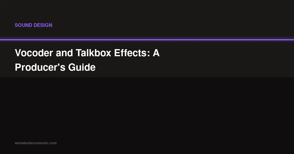 Vocoder and Talkbox Effects: A Producer's Guide