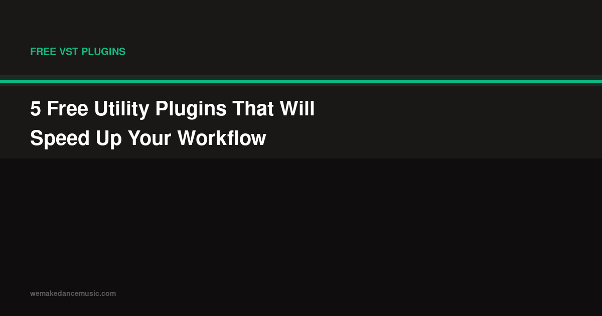 5 Free Utility Plugins That Will Speed Up Your Workflow