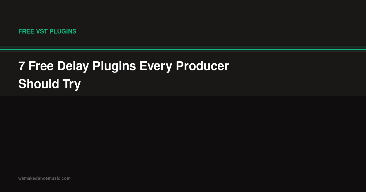 7 Free Delay Plugins Every Producer Should Try