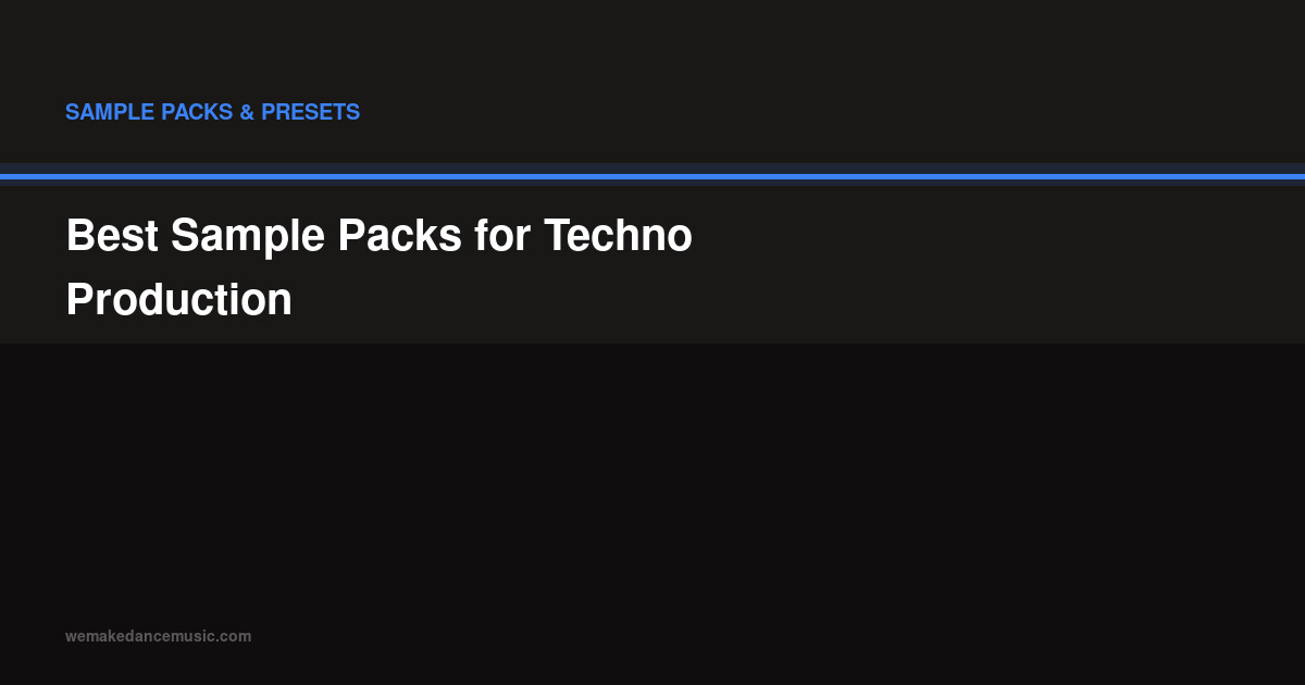 Best Sample Packs for Techno Production