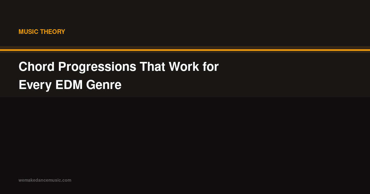 Chord Progressions That Work for Every EDM Genre
