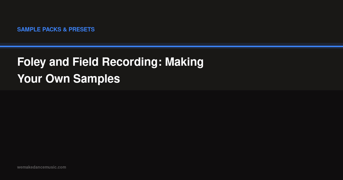 Foley and Field Recording: Making Your Own Samples