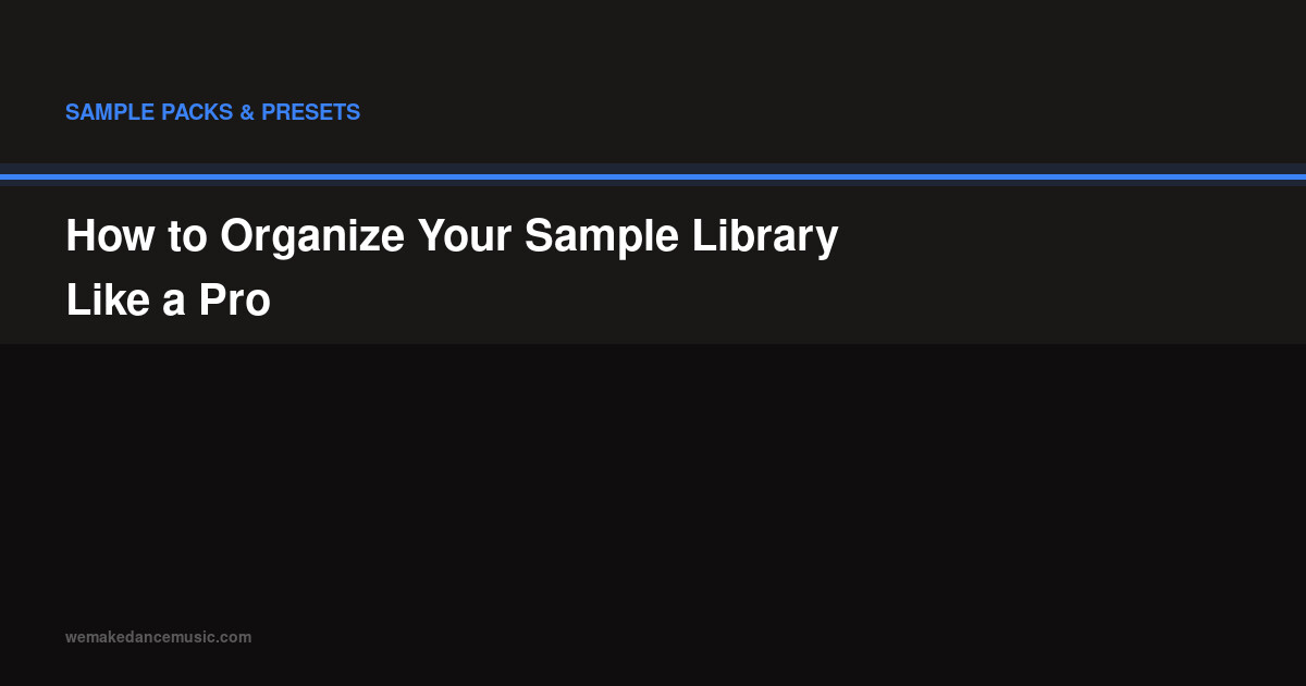 How to Organize Your Sample Library Like a Pro