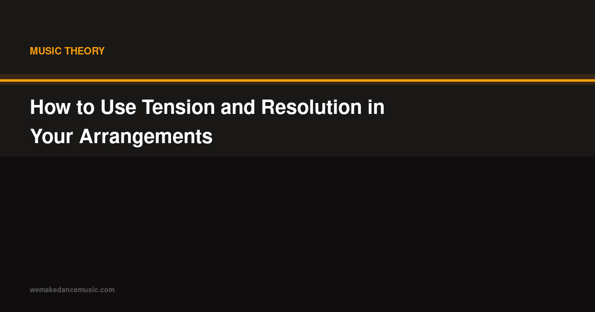 How to Use Tension and Resolution in Your Arrangements