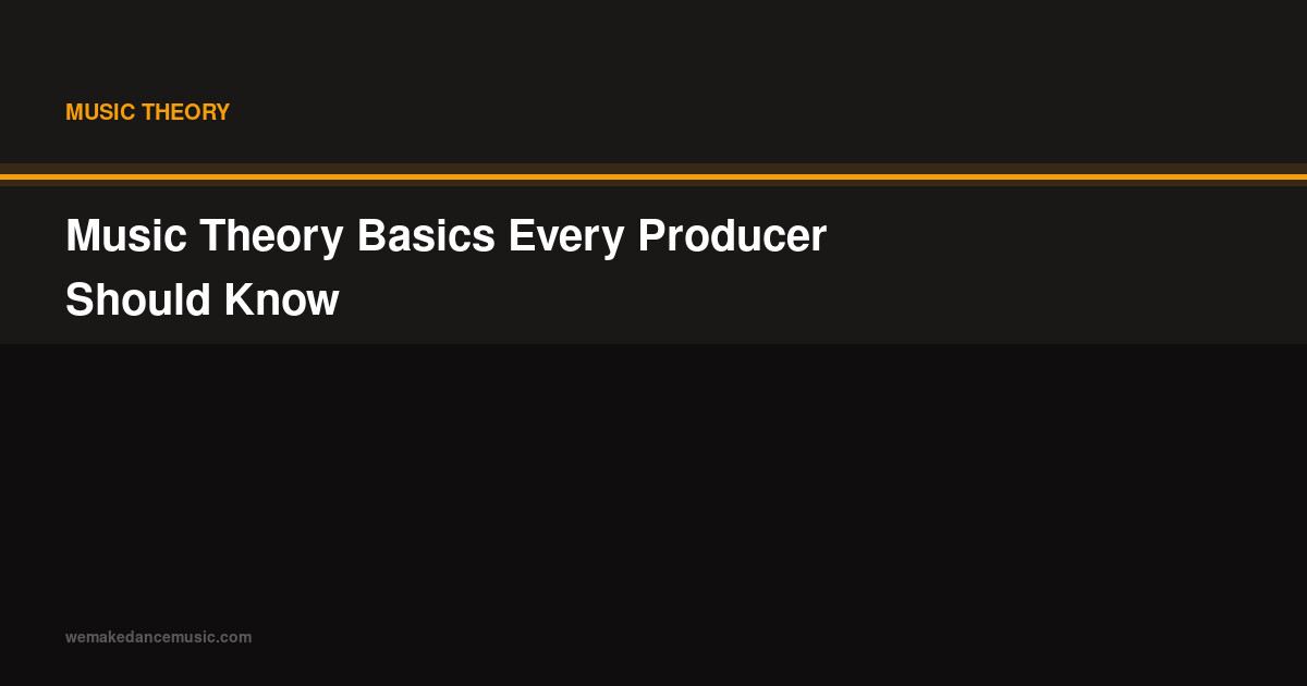 Music Theory Basics Every Producer Should Know