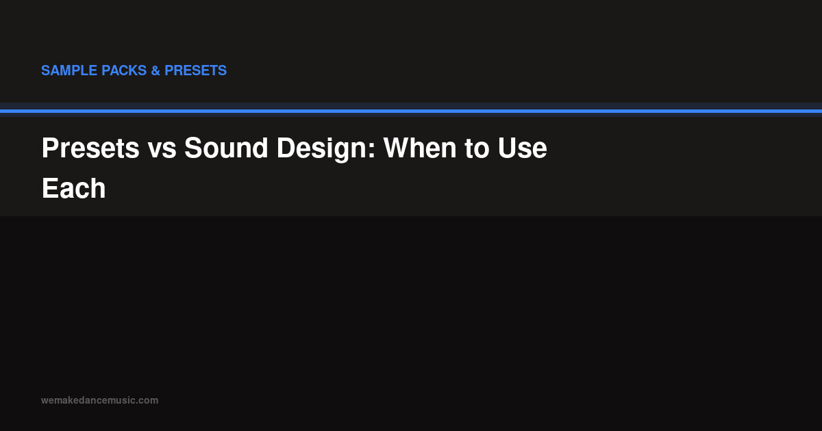 Presets vs Sound Design: When to Use Each