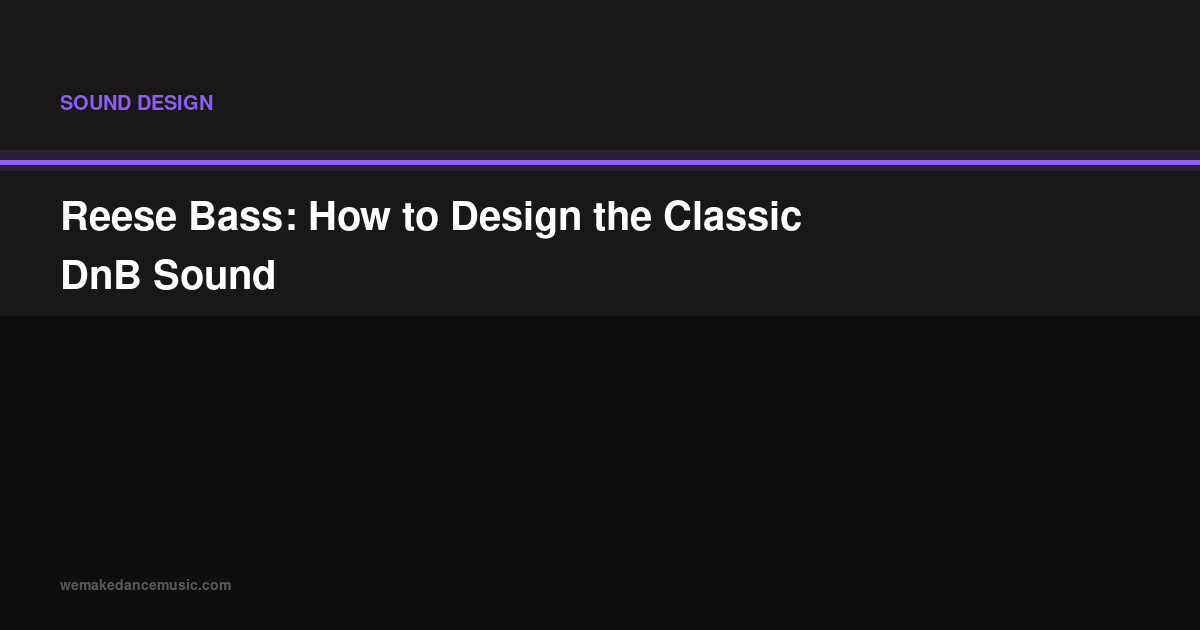Reese Bass: How to Design the Classic DnB Sound